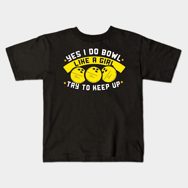 I bowl like a Girl try to keep up Kids T-Shirt by schmomsen